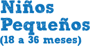 Niños Pequeños (18 a 36 meses)